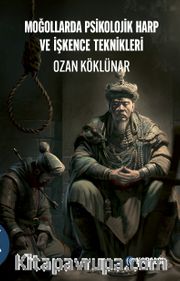 Moğollarda Psikolojik Harp ve İşkence Teknikleri
