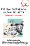 Fethiye Mutfağında Üç Nesil Bir Sofra