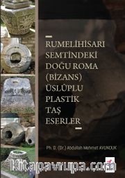 Rumelihisari Semtindeki Doğu Roma (Bizans) Üsluplu Plastik Taş Eserler