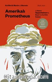 Amerikalı Prometheus: J. Robert Oppenheimer’ın Başarı ve Acı Dolu Öyküsü