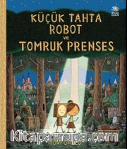 Küçük Tahta Robot ve Tomruk Prenses