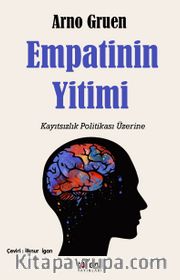 Empatinin Yitimi <br /> Kayıtsızlık Politikası Üzerine