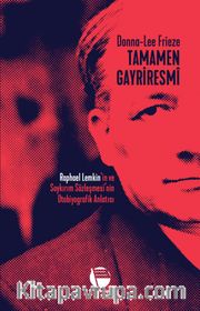 Tamamen Gayriresmî <br /> Raphael Lemkin’in ve Soykırım Sözleşmesi’nin Otobiyografik Anlatısı