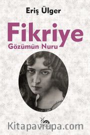 Fikriye <br /> Gözümün Nuru