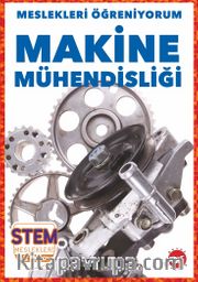Meslekleri  Öğreniyorum / Makine Mühendisliği Stem Meslekleri