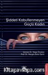 Şiddeti Kabullenmeyen Güçlü Kadın