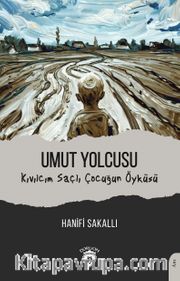 Umut Yolcusu Kıvılcım Saçlı Çocuğun Öyküsü