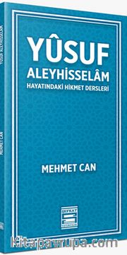 Yusuf Aleyhisselam / Hayatındaki Hikmet Dersleri
