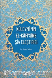 Küleyni’nin El-Kafisine Şia Eleştirisi