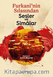 Furkani’nin Sılasından Sesler ve Simalar
