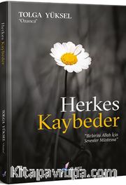 Herkes Kaybeder <br /> Birbirini Allah İçin Sevenler Müstesna