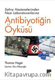 Sahra Hastanelerinden Nazi Laboratuvarlarına Antibiyotiğin Öyküsü