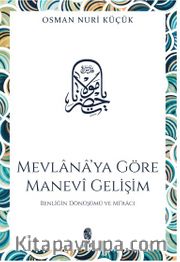 Mevlana'ya Göre Manevi Gelişim <br /> Benliğin Dönüşümü ve Mi'racı