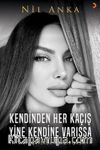Kendinden Her Kaçış Yine Kendine Varışsa