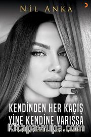 Kendinden Her Kaçış Yine Kendine Varışsa