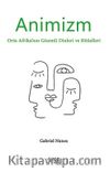 Animizm & Orta Afrika’nın Gizemli Dinleri ve Ritüelleri