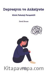 Depresyon ve Anksiyete <br /> Klinik Psikoloji Perspektifi