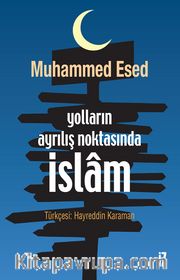 Yolların Ayrılış Noktasında İslam