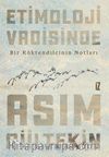 Etimoloji Vadisinde / Bir Köktendilcinin Notları