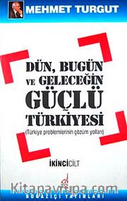 Dün Bugün ve Geleceğin Güçlü Türkiyesi (2 Cilt)
