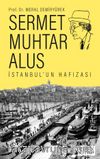 Sermet Muhtar Alus & İstanbul’un Hafızası