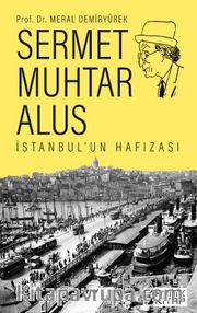 Sermet Muhtar Alus <br /> İstanbul’un Hafızası