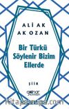 Bir Türkü Söylenir Bizim Ellerde