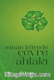 Isınan Kürede Çevre Ahlakı