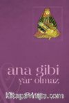 Ana Gibi Yar Olmaz