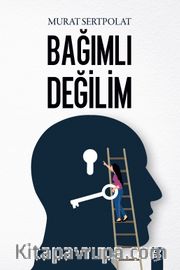 Bağımlı Değilim