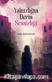 Yalnızlığın Derin Sessizliği
