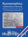 Runnemathics : Mathematics of Running : Modeling Pace and Time Formulas for 10K Half Full and Ultra Marathons Using Simulations