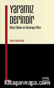 Yaramız Derindir <br /> Hafıza Sahası ve Sömürgeci Afazi