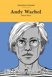 Sanatçıların Yaşamları Andy Warhol