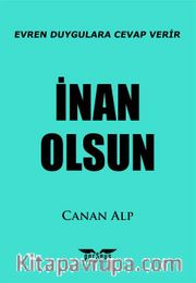 İnan Olsun <br /> Evren Duygulara Cevap Verir