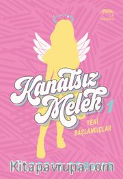 Kanatsız Melek 1: Yeni Başlangıçlar