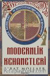 Modernlik Kehanetleri: Felsefe, Siyaset ve Estetik & Marx, Baudelaire ve Dostoyevski’den Weber ve Benjamin’e