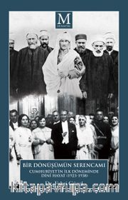 Cumhuriyet’in İlk Döneminde Dinî Hayat (1923-1938) “Bir Dönüşüm Serencamı”