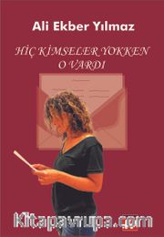 Hiç Kimseller Yokken O Vardı