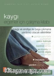 Kaygı <br /> Ergenler İçin Çalışma Kitabı