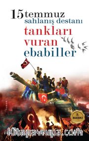 15 Temmuzda Tankları Vuran Ebabiller