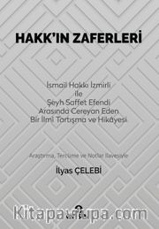 Hakk’ın Zaferleri <br /> İsmail Hakkı İzmirli İle Şeyh Saffet Efendi Arasında Cereyan Eden Bir İlmi Tartışma ve Hikayesi