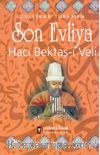 Son Evliya Hacı Bektaş-ı Veli