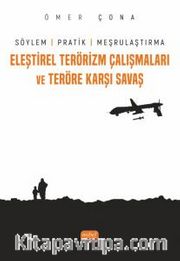 Eleştirel Terörizm Çalışmaları ve Teröre Karşı Savaş <br /> Söylem, Pratik ve Meşrulaştırma