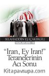İran, Ey İran!” Teranelerinin Acı Sonu (Yazılar 2015-VI)