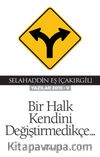 Bir Halk Kendini Değiştirmedikçe (Yazılar 2015-V)