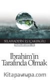 İbrahim’in Tarafında Olmak  (Yazılar 2015-IV)