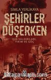 Şehirler Düşerken & Işid Saldırıları, Yıkım ve Göç