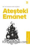 Kur’an Kıssalarından Bugüne Ateşteki Emanet