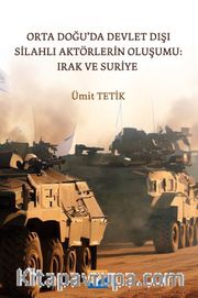 Orta Doğu'da Devlet Dışı Silahlı Aktörlerin Oluşumu: Irak ve Suriye